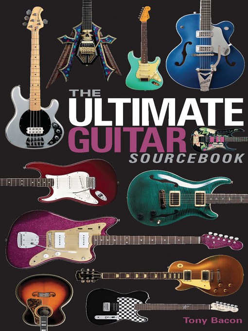 Title details for The Ultimate Guitar Sourcebook by Tony Bacon - Available